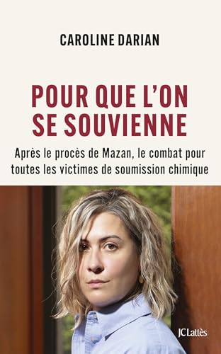 Pour que l'on se souvienne : Après le procès de Mazan, le combat pour toutes les victimes de soumission chimique (Essais et documents)