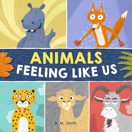 Animals Feeling Like Us: Kids Book of Emotions and Feelings