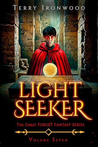 Light Seeker: The Great Forget Fantasy Series Volume Seven