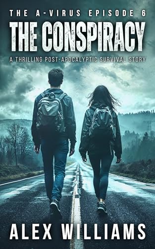 The Conspiracy – The A-Virus Series Episode 6 – A thrilling post-apocalyptic survival story