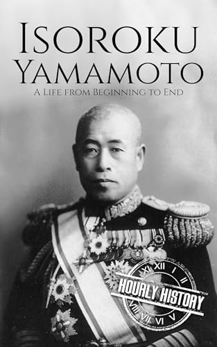 Isoroku Yamamoto: A Life from Beginning to End