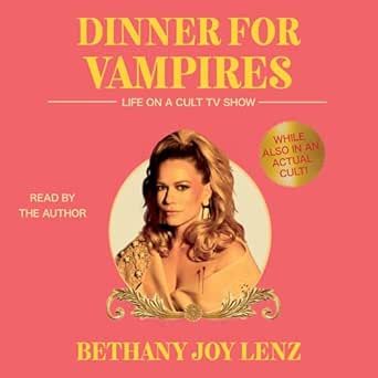 Dinner for Vampires: Life on a Cult TV Show (While Also in an Actual Cult!)