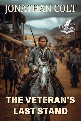 The Veteran's Last Stand: A Historical Western Adventure Novel