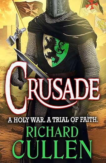 Crusade: BRAND NEW in the epic, action-packed Chronicles of the Black Lion from Richard Cullen for 2025