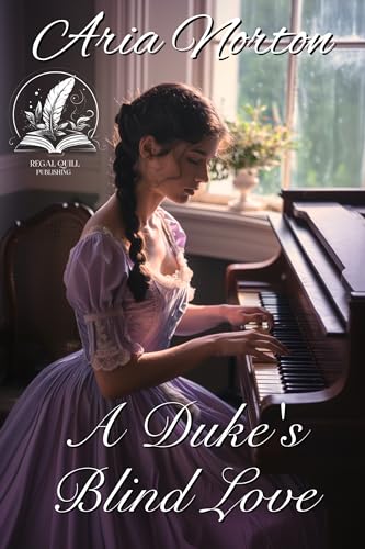 A Duke's Blind Love: A Historical Regency Romance Novel