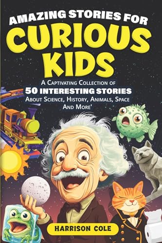 Amazing Stories For Curious Kids: A Captivating Collection Of 50 ...