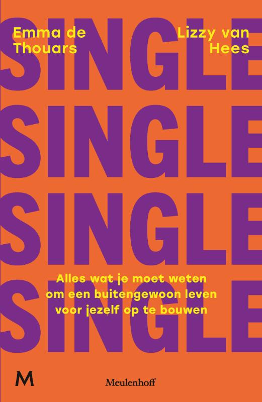 Single: Alles wat je moet weten om een buitengewoon leven voor jezelf op te bouwen
