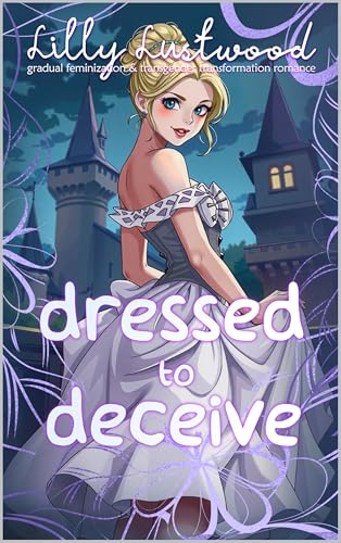 Dressed To Deceive: Gradual Feminization and Transgender Transformation Romance