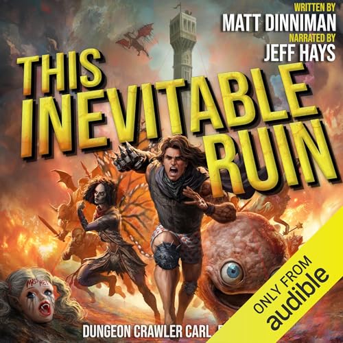 This Inevitable Ruin (Dungeon Crawler Carl, #7)