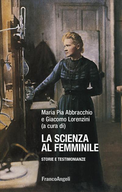 La Scienza al femminile Storie e testimonianze