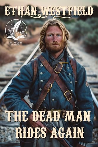The Dead Man Rides Again: A Historical Western Adventure Novel