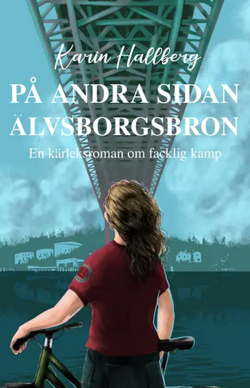 På andra sidan Älvsborgsbron – En kärleksroman om facklig kamp