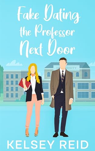 Fake Dating the Professor Next Door: A Small Town Sweet Romance