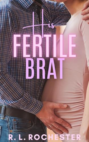 His Fertile Brat: A Dad’s Best Friend Taboo Age Gap Instalove Short Story
