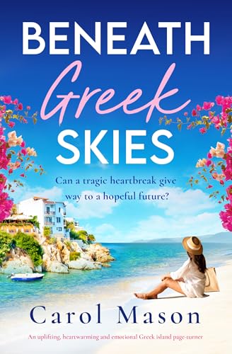 Beneath Greek Skies: An uplifting, heartwarming and emotional Greek Island page-turner