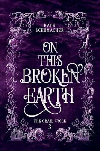 On this Broken Earth (The Grail Cycle)