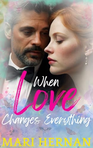 When Love Changes Everything: A Sweet Best Friend's Dad Age Gap Romance