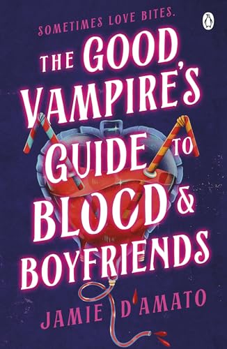 The Good Vampire's Guide To Blood And Boyfriends: A hilarious queer vampire rom-com packed with heart, humour, and bite