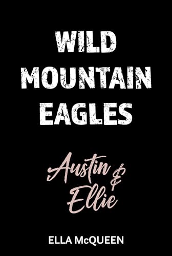 Wild Mountain Eagles: Austin & Ellie