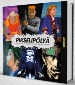 Pikselipölyä: pelimaailman rakastetut klassikot ja unohdetut helmet
