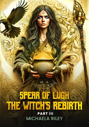 Spear of Lugh: The Witch's Rebirth - Part III