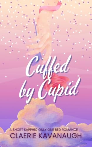 Cuffed by Cupid: A Short Sapphic Only One Bed Romance