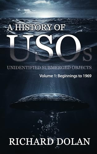 A History of USOs: Unidentified Submerged Objects: Volume 1: From the Beginning to 1969
