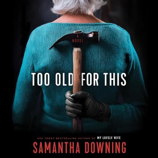 Too Old For This by Samantha Downing