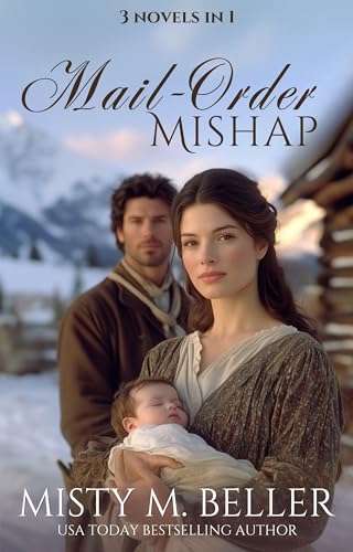 Mail-Order Mishap: 3 Mail-Order Bride novels in a single collection