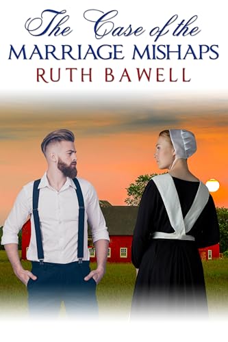 The Case of the Marriage Mishaps: Amish Mystery and Romance