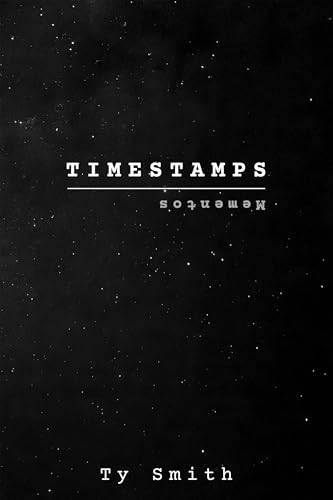 Timestamp Book Timestamps/Mementos by Ty Smith | Goodreads