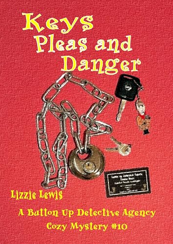 Keys Pleas and Danger: A Button Up Detective Agency Cozy Mystery #10