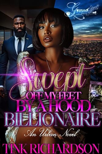 Swept Off My Feet by A Hood Billionaire: An Urban Novel
