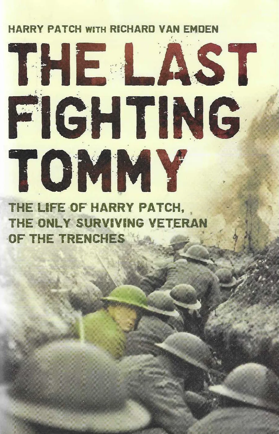 The Last Fighting Tommy: The Life of Harry Patch, the Oldest Surviving Veteran of the Trenches