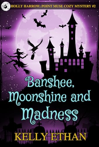 Banshee, Moonshine and Madness: Holly Harrow: A Point Muse Cozy Paranormal Mystery