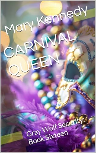 CARNIVAL QUEEN: Gray Wolf Security: Book Sixteen