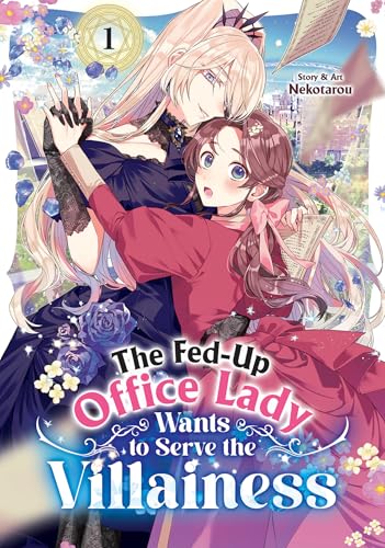 The Fed-Up Office Lady Wants to Serve the Villainess Vol. 1