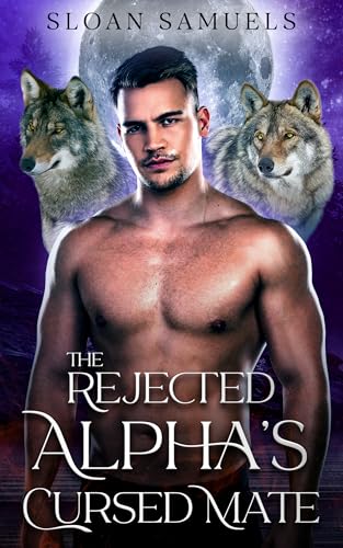 The Rejected Alpha’s Cursed Mate: An Off-Limits Wolf Shifter Paranormal Romance