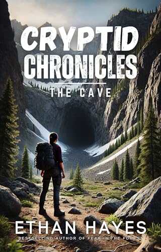 Cryptid Chronicles: The Cave: A Bigfoot Thriller