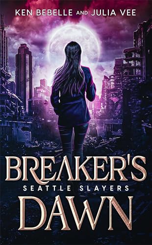 Breaker's Dawn: An Urban Fantasy Action Adventure Novel in the Veil (Seattle Slayers)