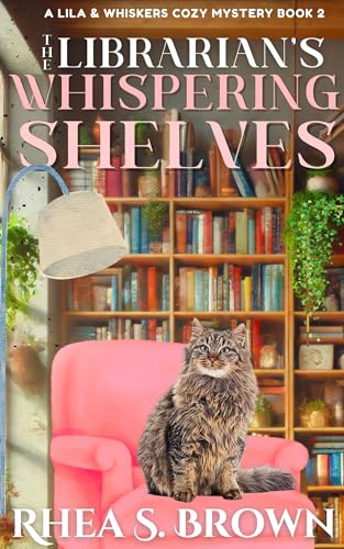 The Librarian’s Whispering Shelves: Lila And Whiskers Mystery Book 2 (A Fast Paced Cozy Mystery)