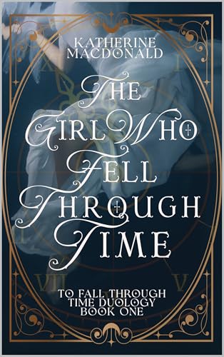 The Girl Who Fell Through Time (To Fall Through Time Book 1)