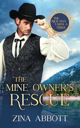The Mine Owner's Rescue: The Rich Man Takes a Bride, Book #7
