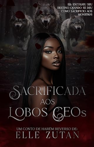 Sacrificada aos Lobos CEOs: Um conto de Harém Reverso