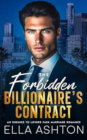The Forbidden Billionaire's Contract: An Enemies to Lovers Fake Marriage Romance