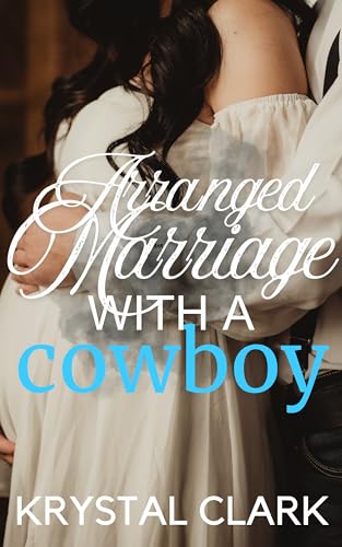 Arranged Marriage with a Cowboy: An Age Gap Pregnancy Romance Short Story with Dad’s Best Friend, Older Man Younger Woman