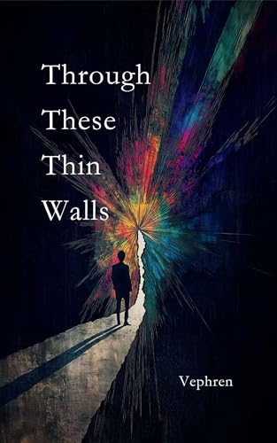 Through These Thin Walls