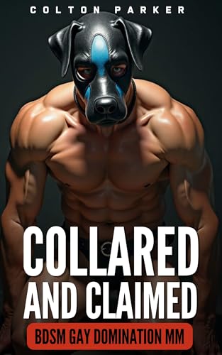 Collared and Claimed -- Part 4: Obedience Training: Hardcore BDSM Gay