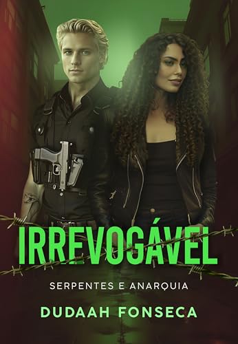 IRREVOGÁVEL (SERPENTES E ANARQUIA Livro 5)