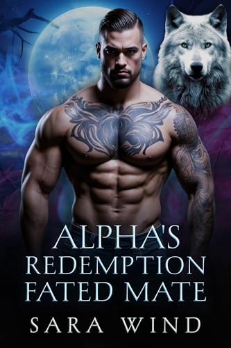 Alpha's Redemption Fated Mate: A Rejected Second Chance Paranormal Romance